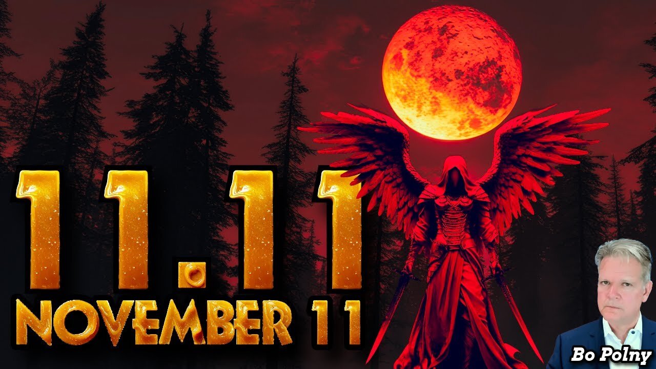 11.11 - November 11 - IT BEGINS!!!🚨Bo Polny