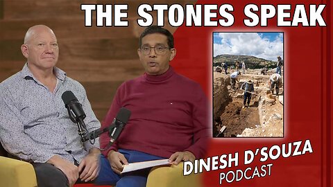 THE STONES SPEAK Dinesh D’Souza Podcast Ep1232