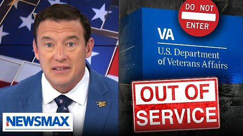 Carl Higbie: Veteran Affairs doesn't serve Veterans