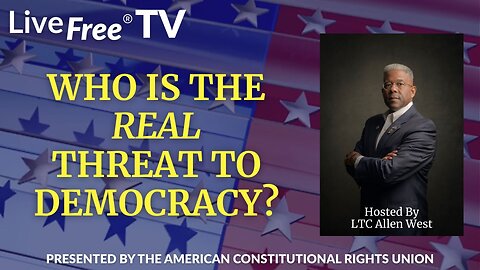 Who’s the Real Threat to Democracy? | Allen West on Live Free TV