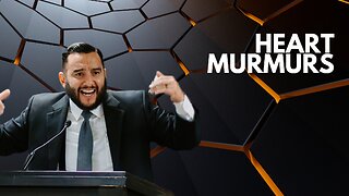 Heart Murmurs - Pastor Bruce Mejia