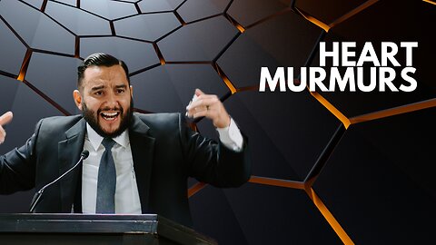Heart Murmurs - Pastor Bruce Mejia