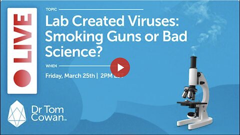 Lab Created Viruses: Smoking Guns or Bad Science? - Webinar From March 25, 2022