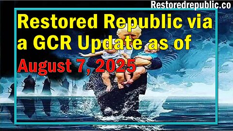 Restored Republic via a GCR Update as of Aug 7, 2025 - Judy Byington
