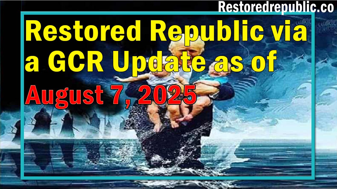 Restored Republic via a GCR Update as of Aug 7, 2025 - Judy Byington