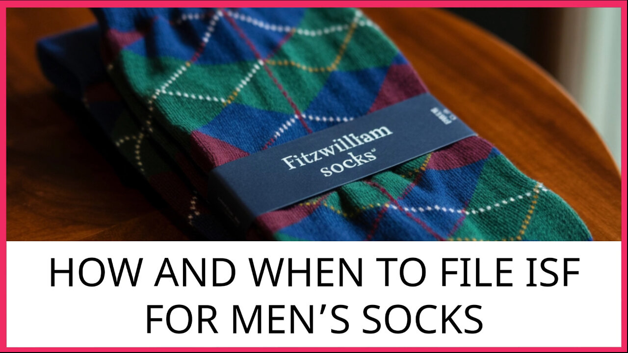 How And When To File ISF For Men's Socks
