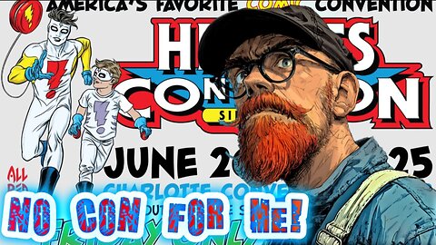 Why I'm Not Going to Heroes Con 2025!