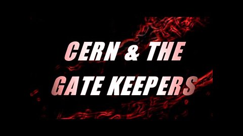 "CERN and the Gate Keepers: Truth Shock TV Episode, February 21, 2022"