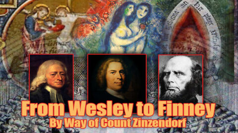 Revivals Pt7: John Wesley, Count Zinzendorf, The Moravians & Kabbalah