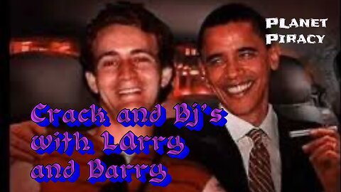 Planet Piracy 197: Crack and BJ's with Larry and Barry