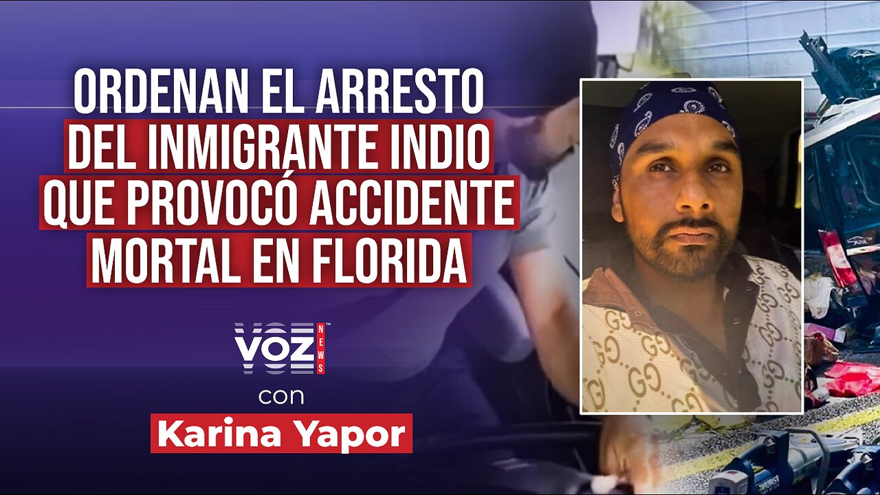 Ordenan el arresto del inmigrante Indio que provocó accidente mortal en Florida