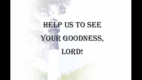 Help Us To Know Your Good Will