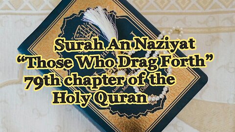 SurahAnNaziyat / QuranChapterNo79/AllahKaTohfaQuran