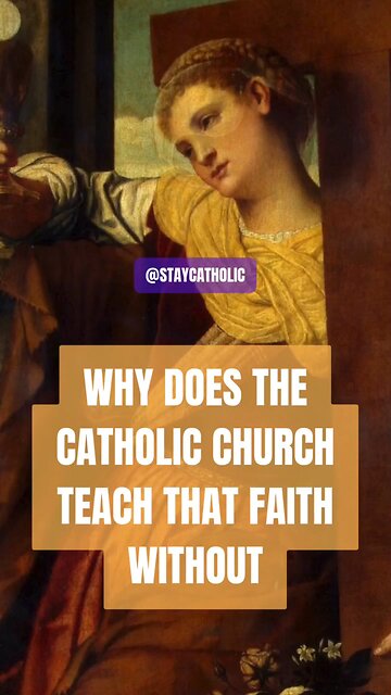WHY DOES THE CATHOLIC CHURCH TEACH FAITH WITHOUT WORKS IS DEAD? #TRUTH #JESUS #CHRIST #MARY #JOSEPH