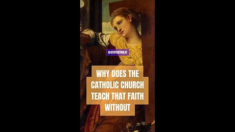 WHY DOES THE CATHOLIC CHURCH TEACH FAITH WITHOUT WORKS IS DEAD? #TRUTH #JESUS #CHRIST #MARY #JOSEPH