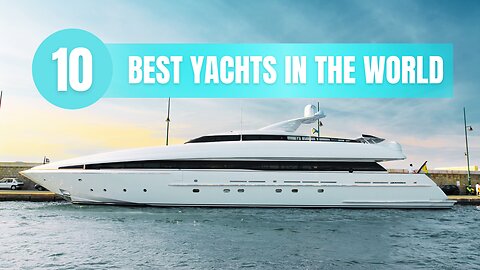 Top 10 Yachts In the World!
