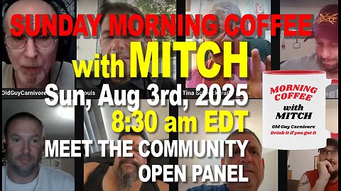 MORNING COFFEE with MITCH - Carnivore Talk - Sun, Aug 3rd, 2025, 8:30am EDT