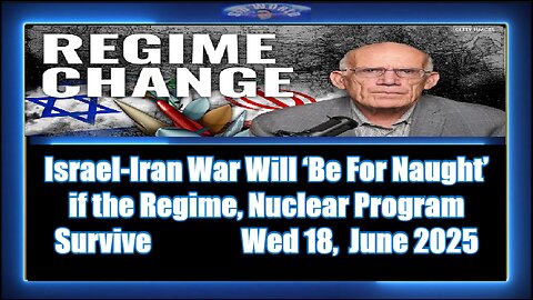 Israel-Iran War Will ‘Be For Naught’ if the Regime, Nuclear Program Survive