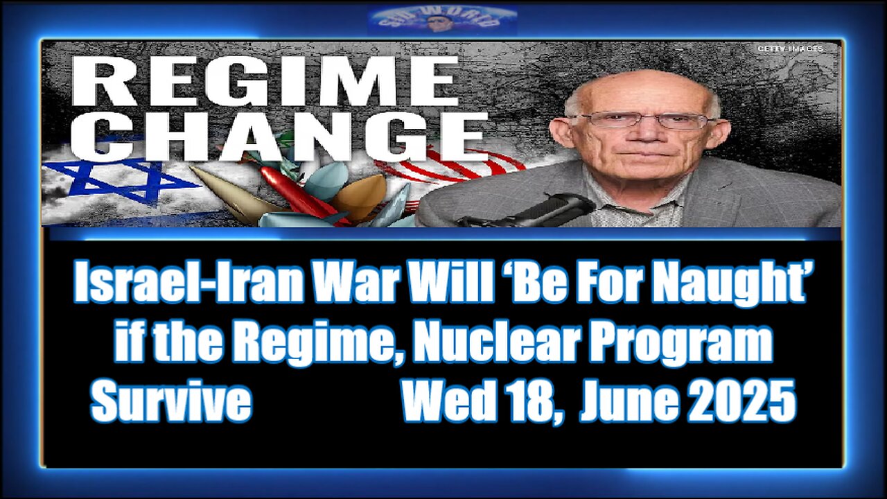 Israel-Iran War Will ‘Be For Naught’ if the Regime, Nuclear Program Survive