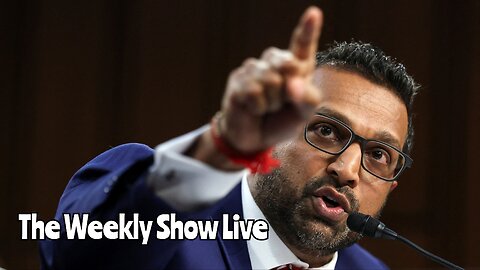 Kash Patel's girlfriend suing E, we must stand strong for free speech The Weekly Show Live 169