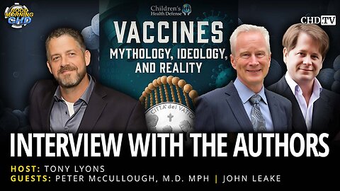 Vaccines: Mythology, Ideology, and Reality with Peter McCullough, M.D. and John Leake