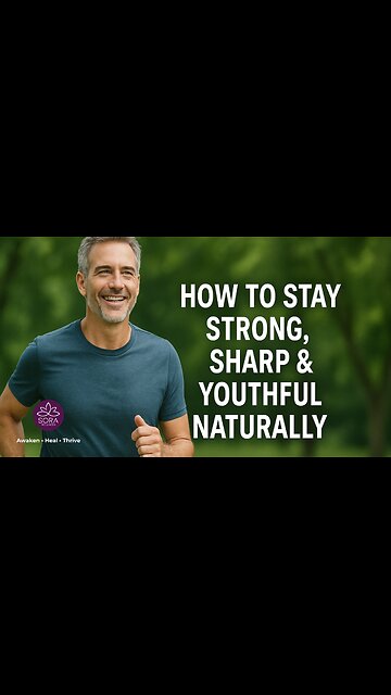 How to Stay Strong, Sharp & Youthful Naturally