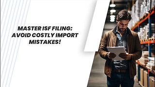 Mastering ISF Filing: 6 Best Practices to Avoid Costly Errors