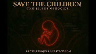Save The Children: The Silent Genocide & Depopulation Agenda | Deep Dives Ep.6