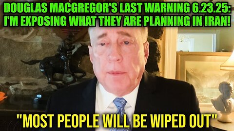 Douglas Macgregor's Last WARNING 6.23.25: I'm EXPOSING What They Are Planning in Iran!