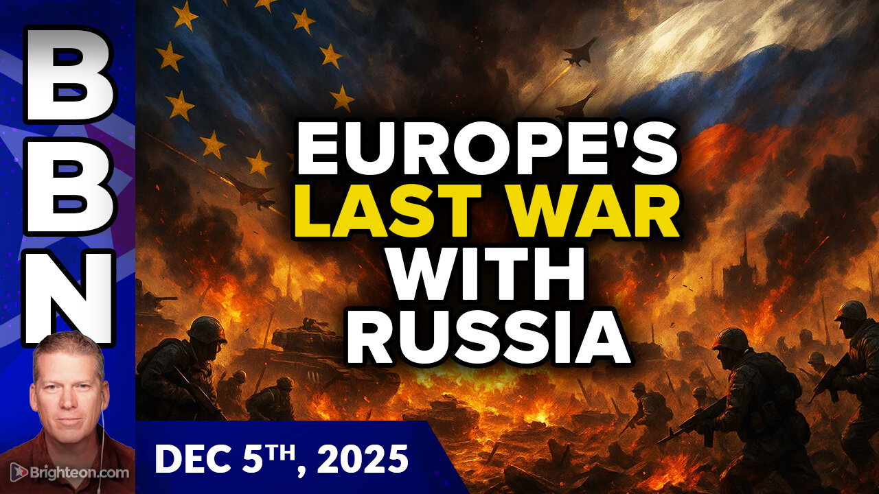 BBN, Dec 5, 2025 - Europe's LAST WAR with Russia... and the 2026 ACCELERATION