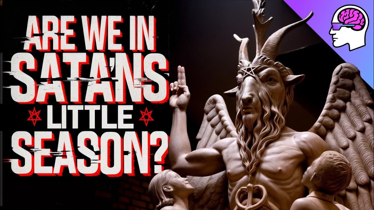 We're in the Little Season of Satan?
