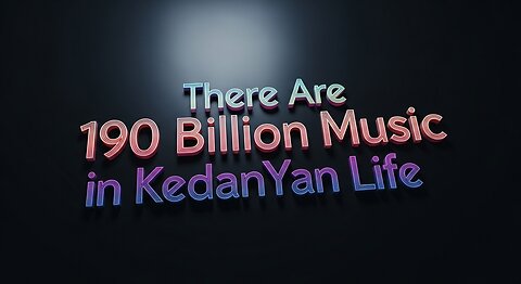 There Are 190 billion Music in KedanYan Life Harmonia Sonora [Music]