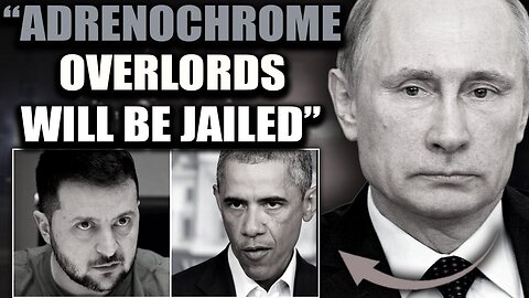 Putin Demands Arrest of 'Adrenochrome Czars' Obama and Zelensky