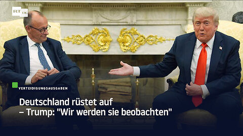 Deutschland rüstet auf – Trump: "Wir werden sie beobachten"