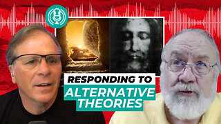 Do Naturalistic Alternatives to the Resurrection Work? with Dr. Gary Habermas
