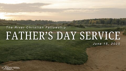 Father's Day Service at The River Christian Fellowship