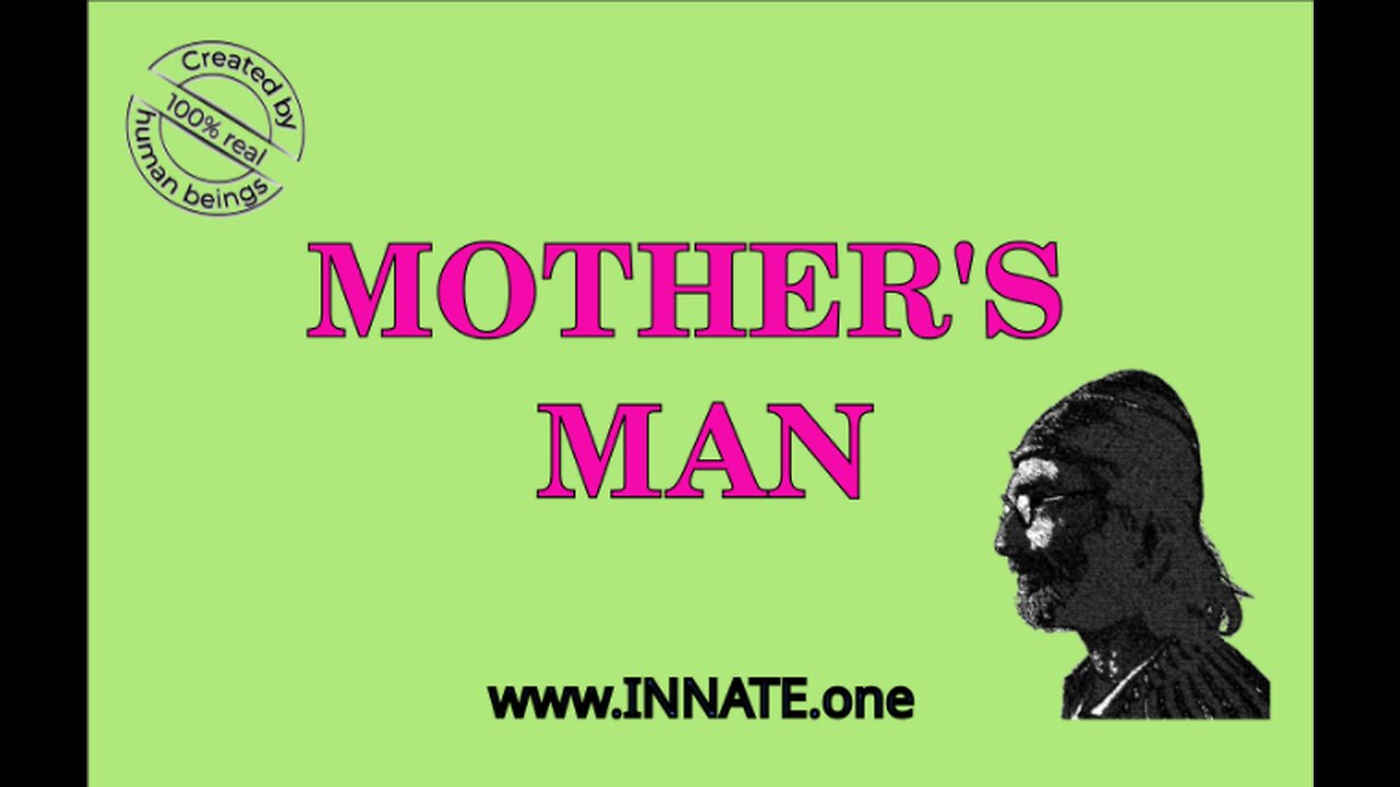 Lack of father = Mother’s man [NOT Oedipus – this is different!]