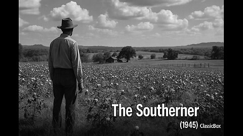 🎬 The Southerner (1945) | Jean Renoir | Public Domain Classic | ClassicBox Films