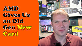 Tony Tech Topics - AMD Gives Us an Old Gen New Card