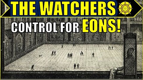 Come gli WATCHERS hanno manipolato EONI di storia!