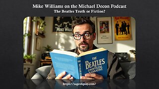Mike Williams on the Michael Decon Podcast - The Beatles Story: Truth or Fiction? (Aug 2025)