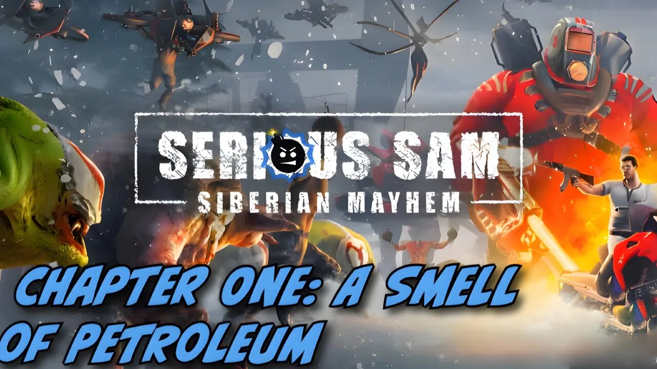 Serious Sam: Siberian Mayhem || Chapter One: A Smell of Petroleum || No Commentary
