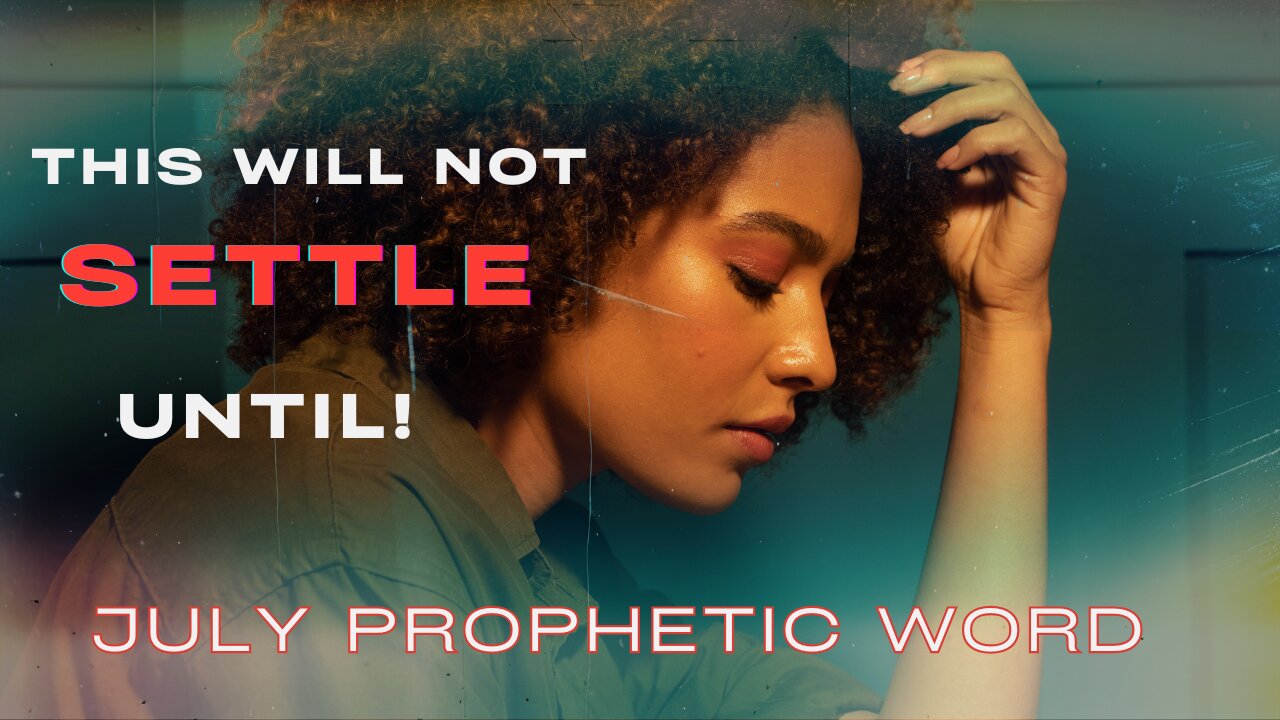 July Prophetic Word - This Will Not Happen Until!" #july #Julypropheticword