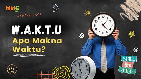 W.A.K.T.U, Apa Makna Waktu? | Spill The Tea