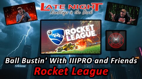 Ball Bustin' With IIIPRO and Friends - Rocket League