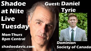 Aug 5th/2025- Guest: Daniel Tyrie of Dominion Society of Canada & Carney Ass