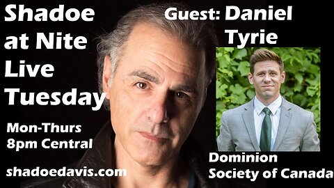 Aug 5th/2025- Guest: Daniel Tyrie of Dominion Society of Canada & Carney Ass