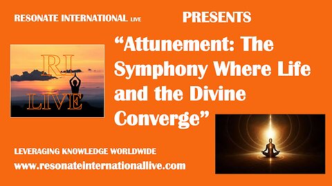 “Attunement: The Symphony Where Life and the Divine Converge”
