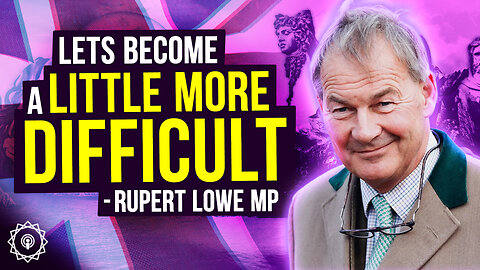 "Let's Become a Bit More Difficult" | Interview with Rupert Lowe MP