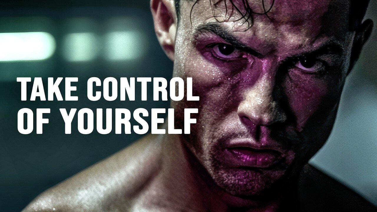 TAKE CONTROL OF YOURSELF - Motivational Video